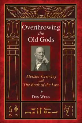 A régi istenek megdöntése: Aleister Crowley és a Törvény Könyve - Overthrowing the Old Gods: Aleister Crowley and the Book of the Law