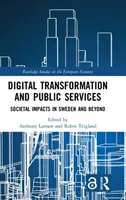 Digitális átalakulás és közszolgáltatások: Társadalmi hatások Svédországban és azon túl - Digital Transformation and Public Services: Societal Impacts in Sweden and Beyond