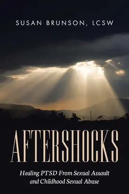 Aftershocks: PTSD gyógyítása a szexuális támadásból és a gyermekkori szexuális visszaélésből - Aftershocks: Healing PTSD From Sexual Assault and Childhood Sexual Abuse