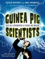 Tengerimalac-tudósok: Merész önkísérletezők a tudományban és az orvostudományban - Guinea Pig Scientists: Bold Self-Experimenters in Science and Medicine