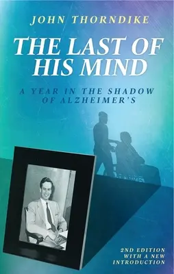 Az utolsó elméje: Egy év az Alzheimer-kór árnyékában - The Last of His Mind: A Year in the Shadow of Alzheimer's