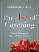 A coaching művészete: Hatékony stratégiák az iskolai átalakuláshoz - The Art of Coaching: Effective Strategies for School Transformation