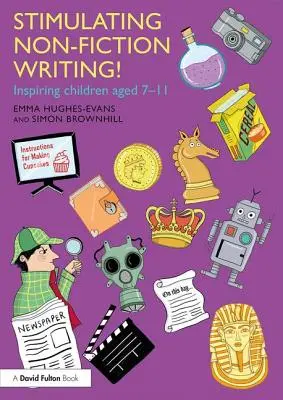 Stimuláló nem szépirodalmi írás!: A 7-11 éves gyermekek inspirálása - Stimulating Non-Fiction Writing!: Inspiring Children Aged 7 - 11