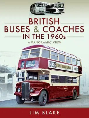 Brit autóbuszok az 1960-as években: A Panoramic View - British Buses and Coaches in the 1960s: A Panoramic View