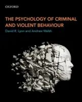 A bűnügyi és erőszakos viselkedés pszichológiája - The Psychology of Criminal and Violent Behaviour