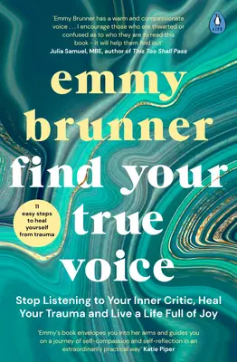 Találd meg az igazi hangod - Ne hallgass többé a belső kritikusodra, gyógyítsd meg a traumáidat és élj örömteli életet! - Find Your True Voice - Stop Listening to Your Inner Critic, Heal Your Trauma and Live a Life Full of Joy