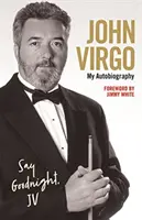 John Virgo: Mondj jó éjszakát, JV - Önéletrajzom - John Virgo: Say Goodnight, JV - My Autobiography