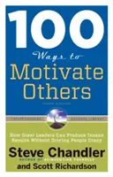 100 módszer mások motiválására: Hogyan tudnak a nagyszerű vezetők őrült eredményeket elérni anélkül, hogy megőrjítenék az embereket - 100 Ways to Motivate Others: How Great Leaders Can Produce Insane Results Without Driving People Crazy