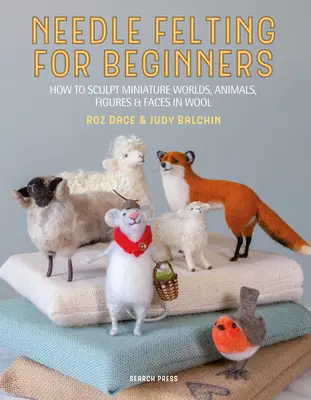 Tűnemezelés kezdőknek: Hogyan faragjunk gyapjúval - Needle Felting for Beginners: How to Sculpt with Wool