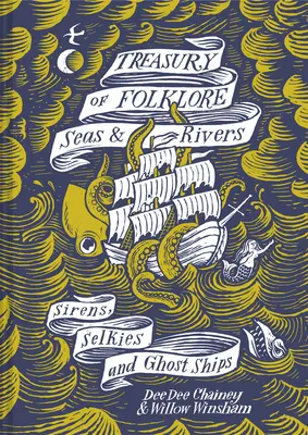 A folklór kincstára - Tengerek és folyók: Szirének, szelídek és szellemhajók - Treasury of Folklore - Seas and Rivers: Sirens, Selkies and Ghost Ships