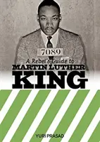 A lázadók útmutatója Martin Luther Kinghez - Rebel's Guide To Martin Luther King