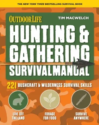 Vadászat és gyűjtögetés túlélési kézikönyv: 221 primitív és vadonbeli túlélési készség - Hunting & Gathering Survival Manual: 221 Primitive & Wilderness Survival Skills