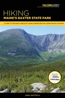 Túrázás Maine Baxter State Parkjában: Útmutató a park legnagyobb túrázási kalandjaihez, beleértve a Katahdin hegyet is - Hiking Maine's Baxter State Park: A Guide to the Park's Greatest Hiking Adventures Including Mount Katahdin