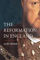 Az angol reformáció: Egy nagyon rövid történet - The English Reformation: A Very Brief History