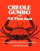 Kreol gumbo és minden, ami jazz: A New Orleans-i tengeri herkentyűk szakácskönyve - Creole Gumbo and All That Jazz: A New Orleans Seafood Cookbook