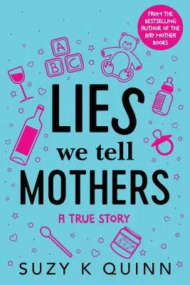 Lies We Tell Mothers: Egy igaz történet - Lies We Tell Mothers: A True Story