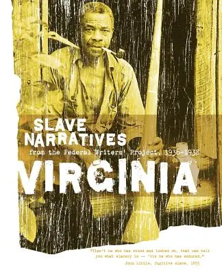 Virginia Slave Narratives: Slave Narratives from the Federal Writers' Project 1936-1938 (Rabszolga elbeszélések a szövetségi írói projektből 1936-1938) - Virginia Slave Narratives: Slave Narratives from the Federal Writers' Project 1936-1938