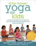 Kis virág jóga gyerekeknek: Jóga és tudatosság program a figyelem és az érzelmi egyensúly javítására gyermekednek - Little Flower Yoga for Kids: A Yoga and Mindfulness Program to Help Your Child Improve Attention and Emotional Balance