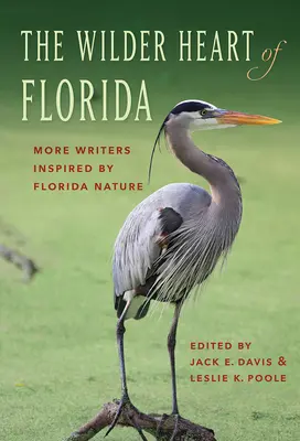 Divočejší srdce Floridy: Další spisovatelé inspirovaní floridskou přírodou - The Wilder Heart of Florida: More Writers Inspired by Florida Nature