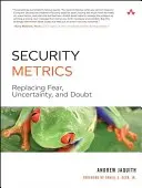 Biztonsági mérőszámok: A félelem, a bizonytalanság és a kétségek felváltása - Security Metrics: Replacing Fear, Uncertainty, and Doubt