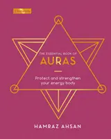 Az aurák esszenciális könyve - Védd és erősítsd energiatested - Essential Book of Auras - Protect and Strengthen Your Energy Body