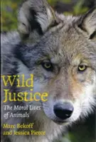 Vad igazságszolgáltatás: Az állatok erkölcsi élete - Wild Justice: The Moral Lives of Animals