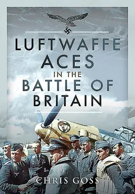 A Luftwaffe ászai az angliai csatában - Luftwaffe Aces in the Battle of Britain