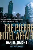 Pierre Hotel Affair - Hogyan szervezte meg nyolc úri tolvaj a történelem legnagyobb ékszerrablását - Pierre Hotel Affair - How Eight Gentleman Thieves Orchestrated the Largest Jewel Heist in History