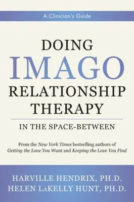 Doing Imago Relationship Therapy in the Space-Between: A Clinician's Guide