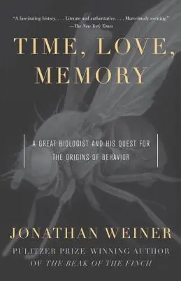 Idő, szerelem, emlékezet: Egy nagy biológus és a viselkedés eredetének kutatása - Time, Love, Memory: A Great Biologist and His Quest for the Origins of Behavior