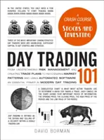 Day Trading 101: A kockázatkezelés megértésétől és a kereskedelmi tervek létrehozásától a piaci minták felismeréséig és az automatizált szoftverek használatáig. - Day Trading 101: From Understanding Risk Management and Creating Trade Plans to Recognizing Market Patterns and Using Automated Softwar