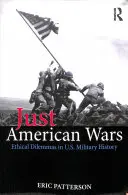 Igazságos amerikai háborúk: Etikai dilemmák az Egyesült Államok hadtörténetében - Just American Wars: Ethical Dilemmas in U.S. Military History