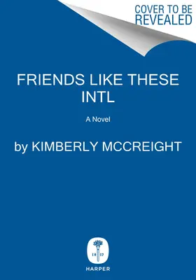 Friends Like These Intl - Egy regény - Friends Like These Intl - A Novel