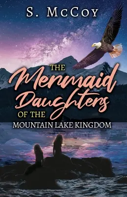 A Hegyi-tó királyság sellőlányai - The Mermaid Daughters of the Mountain Lake Kingdom