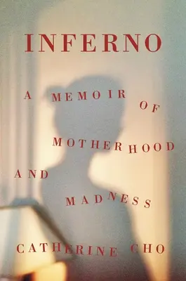 Inferno: Az anyaság és az őrület emlékirata - Inferno: A Memoir of Motherhood and Madness