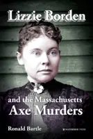 Lizzie Borden és a massachusettsi baltás gyilkosságok - Lizzie Borden and the Massachusetts Axe Murders