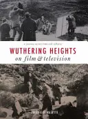 Az Üvöltő magasságok a filmben és a televízióban - Wuthering Heights on Film and Television