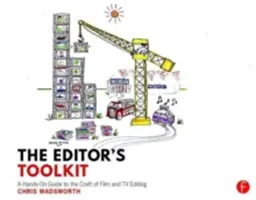 A szerkesztő eszköztára: A Hands-On Guide to the Craft of Film and TV Editing (Kézzelfogható útmutató a film- és tévészerkesztés mesterségéhez) - The Editor's Toolkit: A Hands-On Guide to the Craft of Film and TV Editing