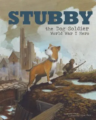 Stubby, a kutyás katona: Világháborús hős - Stubby the Dog Soldier: World War I Hero