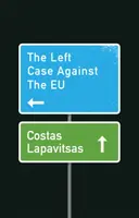A baloldal ügye az EU ellen - The Left Case Against the Eu