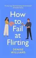 Hogyan bukj el a flörtölésben - szexi, szívmelengető és érzelmes - a tökéletes romkom 2021-re. - How to Fail at Flirting - sexy, heart-warming and emotional - the perfect romcom for 2021