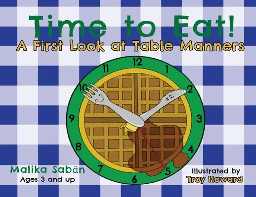 Ideje enni: Első pillantás az asztali illemre - Time to Eat: A First Look at Table Manners