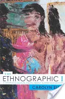 A néprajzi I: Módszertani regény az autoetnográfiáról - The Ethnographic I: A Methodological Novel about Autoethnography