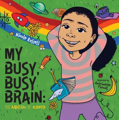 Az én elfoglalt, elfoglalt agyam: A figyelemhiányos agyam: Az ADHD abc-k - My Busy, Busy Brain: The Abcds of ADHD