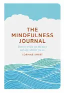 Mindfulness napló - Gyakorlatok, amelyek segítenek megtalálni a békét és a nyugalmat, bárhol is legyél - Mindfulness Journal - Exercises to help you find peace and calm wherever you are