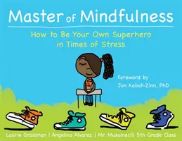 A tudatosság mestere: Hogyan legyünk a saját szuperhősünk a stressz idején? - Master of Mindfulness: How to Be Your Own Superhero in Times of Stress