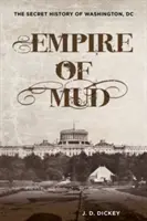 A sár birodalma: Washington, DC titkos története - Empire of Mud: The Secret History of Washington, DC