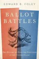 Szavazatcsaták: A vitatott választások története az Egyesült Államokban - Ballot Battles: The History of Disputed Elections in the United States