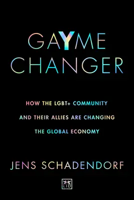 Gayme Changer: Hogyan változtatja meg az Lgbt+ közösség és szövetségeseik a globális gazdaságot - Gayme Changer: How the Lgbt+ Community and Their Allies Are Changing the Global Economy