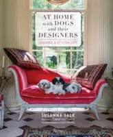 Otthon a kutyákkal és tervezőikkel: A stílusos élet megosztása - At Home with Dogs and Their Designers: Sharing a Stylish Life